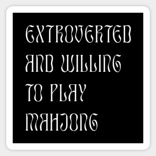 Extroverted and Willing to Play Mahjong! For Extroverts! Sticker